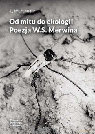 Od mitu do ekologii. Poezja W.S. Merwina - Zygmunt Mazur [KSIĄŻKA]