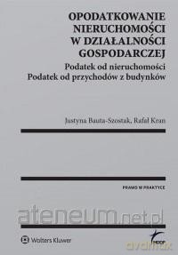 Opodatkowanie nieruchomości w działalności gospodarczej [KSIĄŻKA]