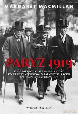 Paryż 1919. Sześć miesięcy, które zmieniły świat - Margaret Macmillan [KSIĄŻKA]