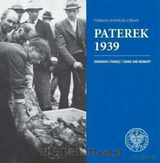 Paterek 1939. Zbrodnia i pamięć - Tomasz Sylwiusz Ceran [KSIĄŻKA]