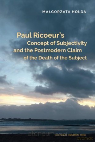 Paul Ricoeur's Concept of Subjectivity - Małgorzata Hołda [KSIĄŻKA]