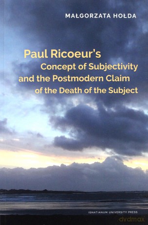Paul Ricoeur's Concept of Subjectivity - Małgorzata Hołda [KSIĄŻKA]