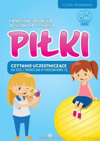 Piłki. Czytanie uczestniczące dla dzieci - Katarzyna Sadowska, Aleksandra Łojewska [KSIĄŻKA]