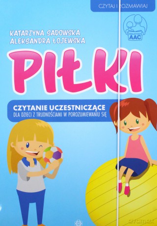 Piłki. Czytanie uczestniczące dla dzieci - Katarzyna Sadowska, Aleksandra Łojewska [KSIĄŻKA]
