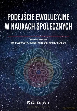 Podejście ewolucyjne w naukach społecznych - Jan Polowczyk, Hubert Witczak, Maciej Błaszak [KSIĄŻKA]