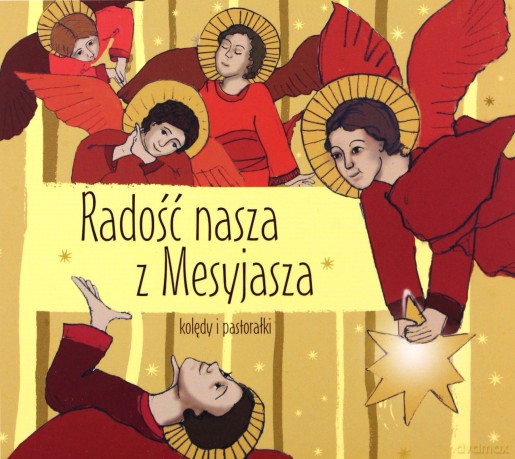 Radość nasza z Mesyjasza. Kolędy i pastorałki [CD]