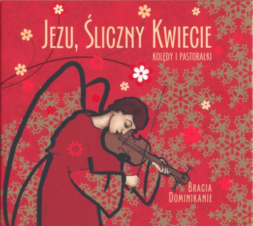 Bracia Dominikanie: Jezu, Śliczny Kwiecie (digipack) [CD]