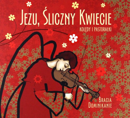 Bracia Dominikanie: Jezu, Śliczny Kwiecie (digipack) [CD]