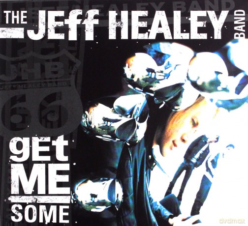The Jeff Healey Band: Get Me Some [CD]
