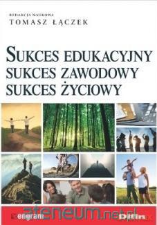 Sukces edukacyjny, sukces zawodowy, sukces życiowy - Tomasz Łączek [KSIĄŻKA]