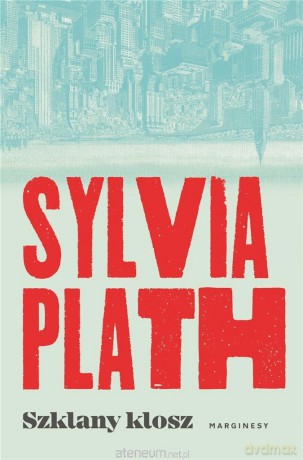 Szklany klosz - Sylvia Plath [KSIĄŻKA]