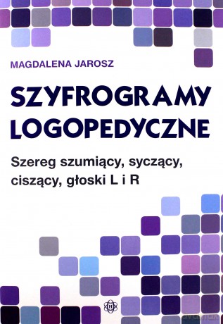 Szyfrogramy logopedyczne - Magdalena Jarosz [KSIĄŻKA]