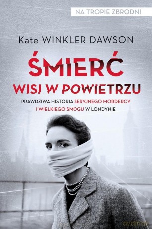 Śmierć wisi w powietrzu - Kate Winkler Dawson [KSIĄŻKA]