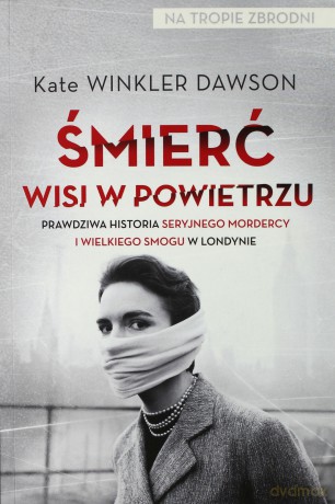 Śmierć wisi w powietrzu - Kate Winkler Dawson [KSIĄŻKA]