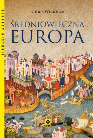 Średniowieczna Europa - Chris Wickham [KSIĄŻKA]