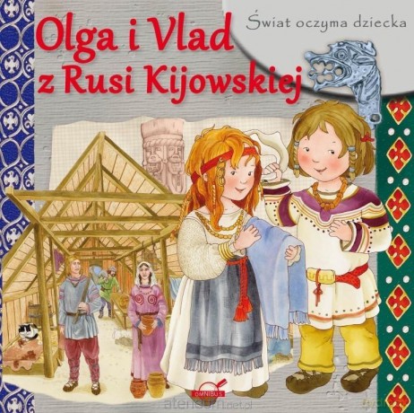 Świat oczyma dziecka. Olga i Vlad z Rusi Kijowskie [KSIĄŻKA]