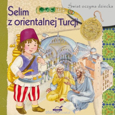 Świat oczyma dziecka. Selim z malowniczej Turcji [KSIĄŻKA]