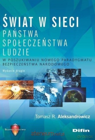 Świat w sieci. Państwa, społeczeństwa, ludzie - Tomasz R. Aleksandrowicz [KSIĄŻKA]