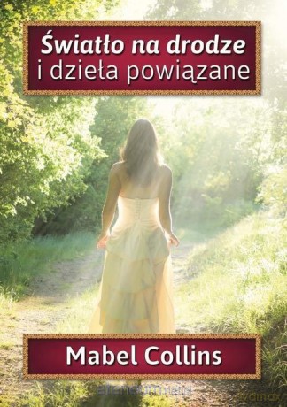 Światło na drodze i dzieła powiązane - Mabel Collins [KSIĄŻKA]