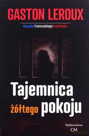 Tajemnica żółtego pokoju - Gaston Leroux [KSIĄŻKA]