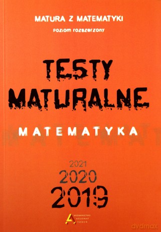 Testy Maturalne. Matematyka 2019 zakres rozszerzony [KSIĄŻKA]