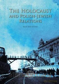 The Holocaust and Polish-Jewish Relations - Martyna Grądzka-Rejak, Adam Sitarek [KSIĄŻKA]