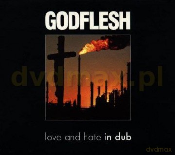 Godflesh: Love And Hate In Dub [CD]