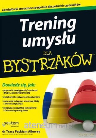 Trening umysłu dla bystrzaków - Tracy Packiam Alloway [KSIĄŻKA]