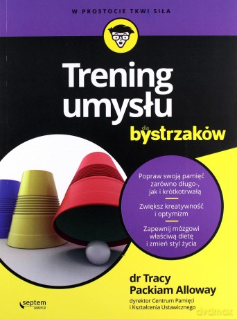 Trening umysłu dla bystrzaków - Tracy Packiam Alloway [KSIĄŻKA]