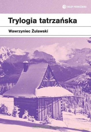 Trylogia tatrzańska - Wawrzyniec Żuławski [KSIĄŻKA]