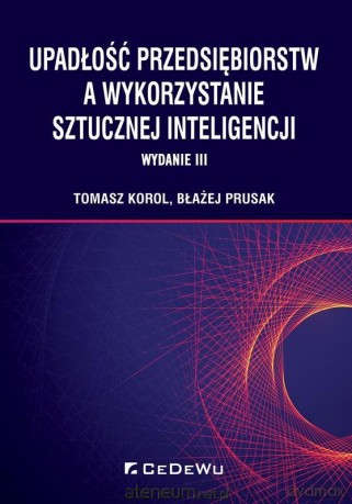 Upadłość przedsiębiorstw a wykorzystanie - Tomasz Korol, Błażej Prusak [KSIĄŻKA]