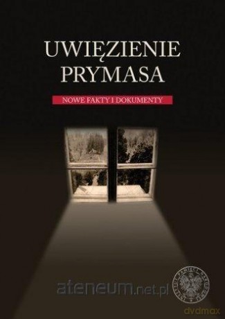 Uwięzienie Prymasa. Nowe fakty i dokumenty - Marian P. Romaniuk [KSIĄŻKA]