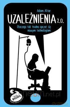 Uzależnienia 2.0 - Adam Alter [KSIĄŻKA]
