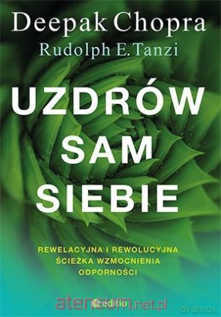 Uzdrów sam siebie - Deepak Chopra, Rudolph E. Tanzi [KSIĄŻKA]