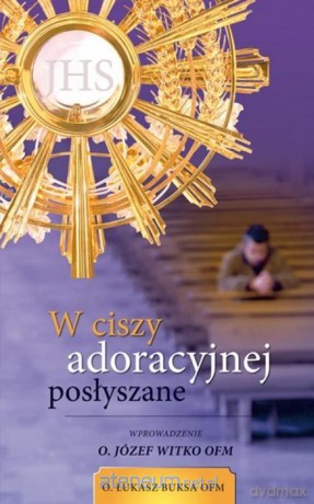 W ciszy adoracyjnej posłyszane - Łukasz Buksa [KSIĄŻKA]