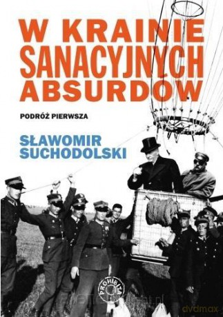 W krainie sanacyjnych absurdów - Sławomir Suchodolski [KSIĄŻKA]