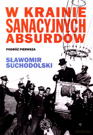W krainie sanacyjnych absurdów - Sławomir Suchodolski [KSIĄŻKA]