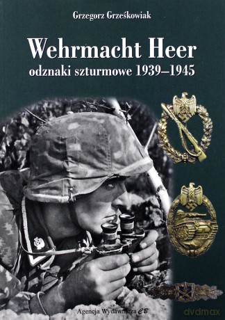 Wehrmacht Heer odznaki szturmowe 1939-1945 - Grzegorz Grześkowiak [KSIĄŻKA]
