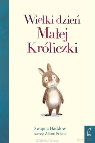 Wielki dzień Małej Króliczki - Swapna Haddow [KSIĄŻKA]