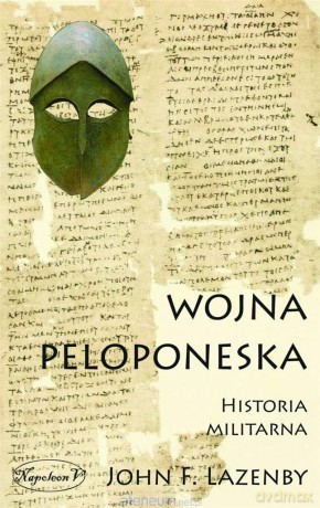 Wojna Peloponeska. Historia militarna - John F. Lazanby [KSIĄŻKA]