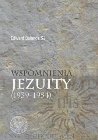 Wspomnienia jezuity (1939-1954) - Edward Bulanda [KSIĄŻKA]