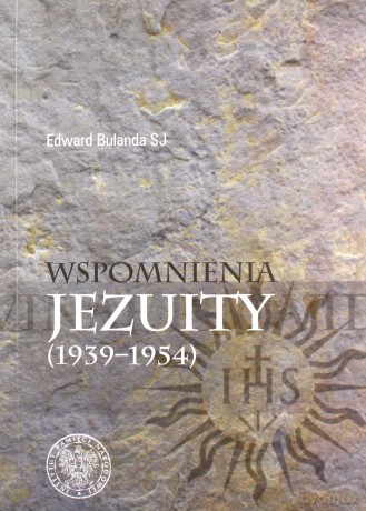 Wspomnienia jezuity (1939-1954) - Edward Bulanda [KSIĄŻKA]