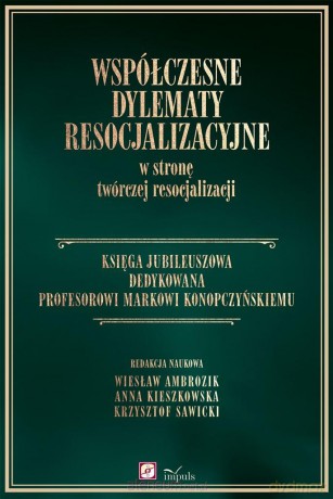 Współczesne dylematy resocjalizacyjne w stronę - Anna Kieszkowska, Wiesław Ambrozik, Krzysztof Sawicki [KSIĄŻKA]