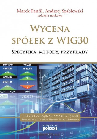 Wycena spółek z WIG30 - Marek Panfil, Andrzej Szablewski [KSIĄŻKA]
