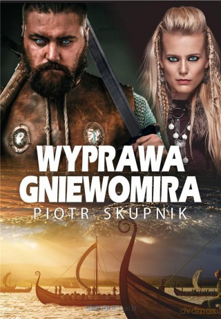 Wyprawa Gniewomira - Piotr Skupnik [KSIĄŻKA]