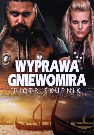 Wyprawa Gniewomira - Piotr Skupnik [KSIĄŻKA]