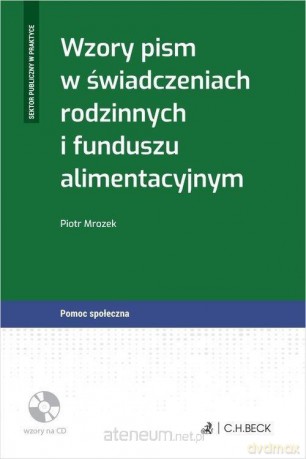 Wzory pism w świadczeniach rodzinnych i funduszu - Piotr Mrozek [KSIĄŻKA]