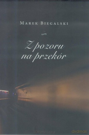 Z pozoru na przekór - Marek Biegalski [KSIĄŻKA]