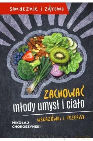 Zachować młody umysł i ciało - Mikołaj Choroszyński [KSIĄŻKA]