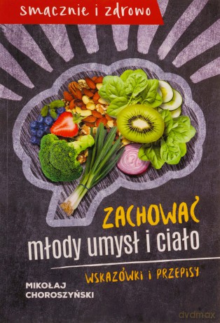 Zachować młody umysł i ciało - Mikołaj Choroszyński [KSIĄŻKA]